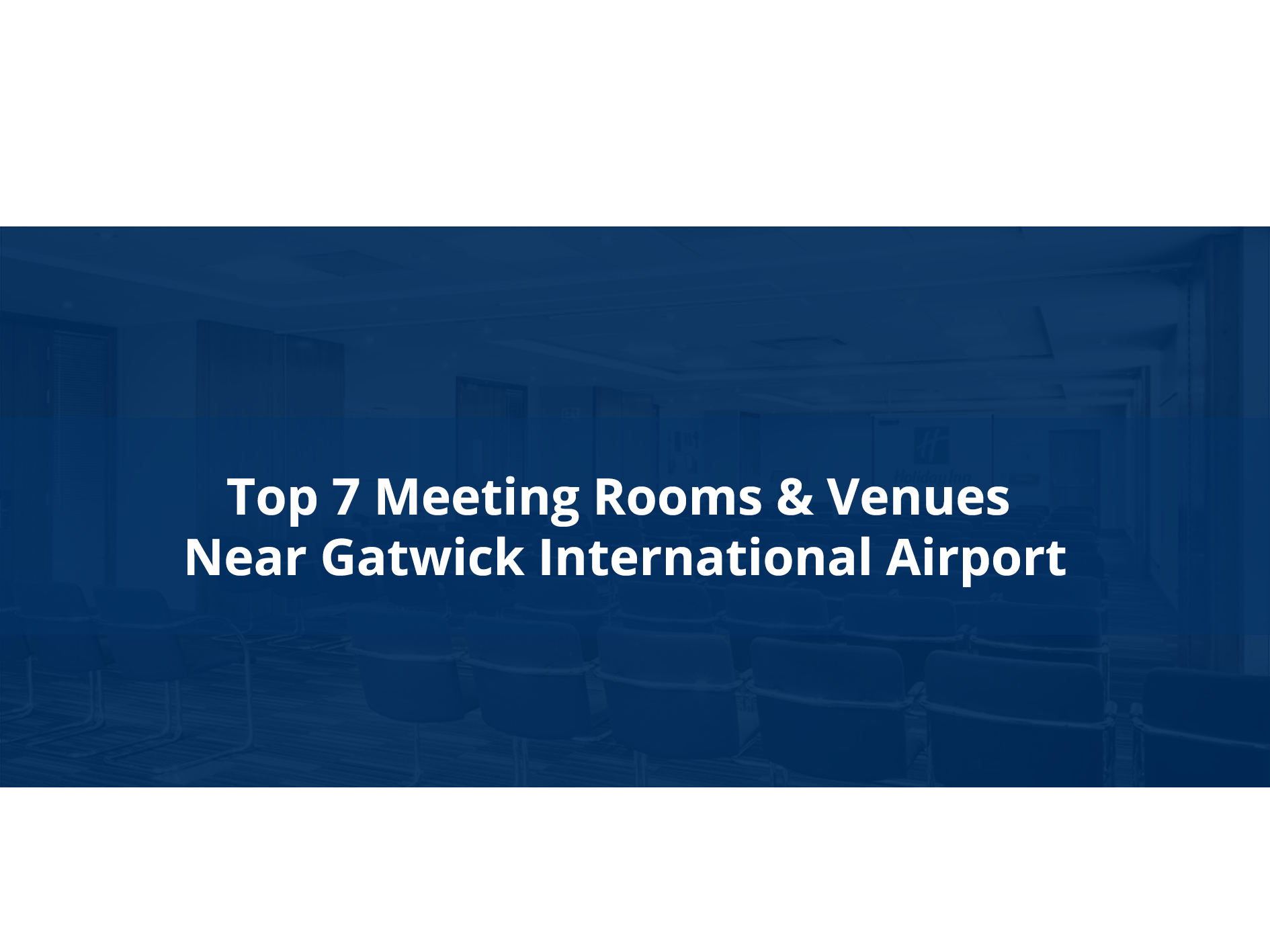 Top 7 Meeting Rooms Venues Near Gatwick International